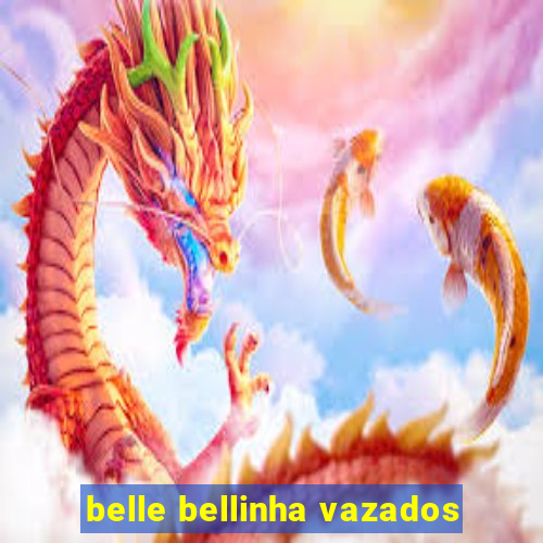 belle bellinha vazados